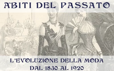 “Abiti del Passato – L’evoluzione della moda dal 1830 al 1920” mostra a Palazzo Bonaguro