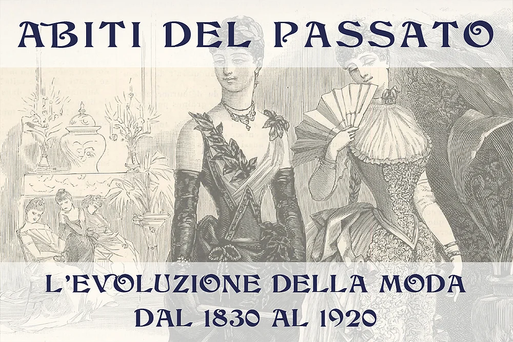“Abiti del Passato – L’evoluzione della moda dal 1830 al 1920” mostra a Palazzo Bonaguro | Pro Bassano